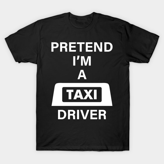 Pretend Im a Taxi Driver Halloween Costume Funny Party Theme Last Minute Scary Yellow Outfit T-Shirt by Shirtsurf